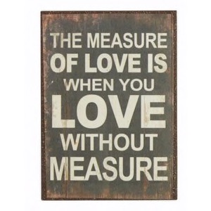 Magnet 5x7cm The Measure Of Love Is When You Love